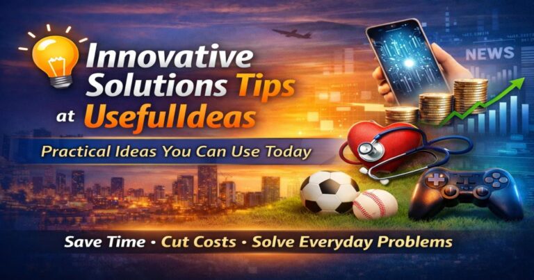 innovative solutions tips at usefulideas net